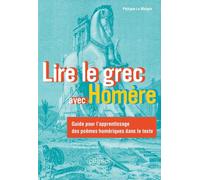 Lire le grec avec Homère: Guide pour l'apprentissage des poèmes homériques dans le texte
