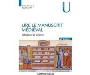 Lire le manuscrit médiéval - 2e éd. - Observer et décrire Paul Géhin (Auteur)