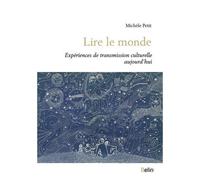 Lire le monde Expériences de transmission culturelle aujourd'hui - Michèle Petit - Belin - broché - Essai