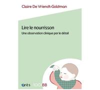 Lire Le Nourrisson - Une Observation Clinique Par Le Détail
