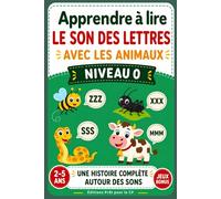 Lire le son des lettres avec les animaux: Préparer la lecture au CP - Inspiré méthode Céline Alvarez - Niveau maternelle (petit, moyenne, grande section)