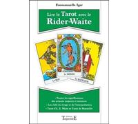 Lire Le Tarot Avec Le Rider-Waite - Toutes Les Significations Des Arcanes Majeurs Et Mineurs - Tarot D'a. E. Waite Et Tarot De Marseille - Les Clefs Du Tirage Et De L'interprétation