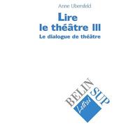 Lire le théâtre III - Le dialogue de théâtre - Marie-Christine Bellosta - Belin Éducation - Livre