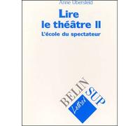 Lire Le Theatre - Tome 2, L'ecole Du Spectateur
