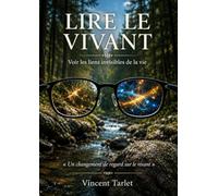 Lire le vivant: Voir les liens invisibles de la vie