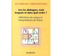 Lire Les Dialogues, Mais Lesquels Et Dans Quel Ordre ? - Définitions Du Corpus Et Interprétations De Platon