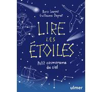 Lire les étoiles - Petit cosmorama du ciel - Boris Laurent - Eugen Ulmer Eds - broché - Guide