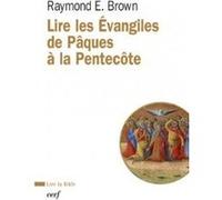 Lire les evangiles de paques a la pentecote Raymond E. Brown (Auteur)