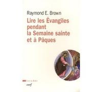 Lire les Evangiles pendant la semaine Sainte et à Pâques Raymond Brown (Auteur)