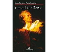 Lire les Lumières - Jean-Jacques Tatin-Gourier - Armand Colin - broché - Scolaire / Universitaire