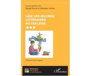 Lire les oeuvres littéraires au collège - Magali Brunel - L'harmattan - broché - Essai