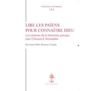 Lire les païens pour connaître Dieu: Les citations de la littérature grecque chez Clément d'Alexandrie