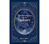 Lire les signes de la nature: Nuages, brume, arc-en-ciel, foudre... Symbolique, oracle, énergie