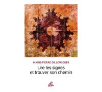 Lire les signes et trouver son chemin - Marie-Pierre Dillenseger - Mamaeditions - broché - Guide
