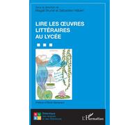 Lire les uvres littéraires au lycée - Magali Brunel - L'harmattan - broché - Essai