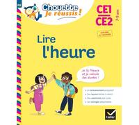 Lire l'heure CE1/CE2 7-9 ans – Chouette, Je réussis ! : cahier de soutien en maths