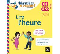 Lire l'heure CE1/CE2 7-9 ans – Chouette, Je réussis ! : cahier de soutien en maths