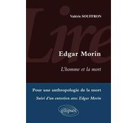 Lire L'Homme et la mort d'Edgar Morin. Entretien avec Edgar Morin - SOUFFRON - Ellipses - broché - Manuel