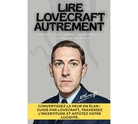 Lire Lovecraft autrement: 150 fiches pratiques pour tirer parti de l’horreur cosmique, nommer ses peurs, clarifier le flou, stimuler l’imaginaire, s’ancrer.