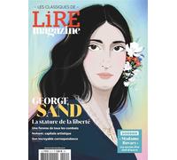 Lire Magazine - Les Classiques n°21 : George Sand - Juin/Juillet/Août 2025 La stature de la liberté - Lire Magazine - Lire Magazine Litteraire - broché - Revue