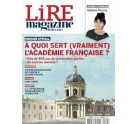 Lire Magazine Littéraire - Avril 2021: A quoi sert (vraiment) l'Académie française ?