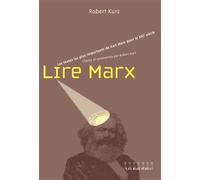Lire Marx: Les principaux textes de Karl Marx pour le XXIe siècle