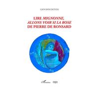 Lire Mignonne, allons voir si la rose de Pierre de Ronsard - Giovanni Dotoli - L'harmattan - broché - Essai