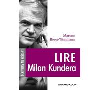 Lire Milan Kundera - Martine Boyer-Weinmann - Armand Colin - broché - Etude