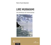Lire Murakami Une esthétique de l'anamorphose - Marie-Paule Sebastien - L'harmattan - broché - Essai