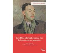 Lire Paul Morand aujourd’hui: Le Journal de guerre et autres textes