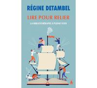 Régine Detambel – Lire pour relier – La bibliothérapie à pleine voix – Poche (Actes Sud)