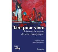 Lire pour vivre: Soixante-dix lectures de textes évangéliques