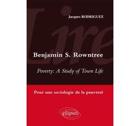 Lire Poverty : a study of town life de Benjamin S. Rowntree. Sociologie de la pauvreté - Jacques Rodriguez - Ellipses - broché - Manuel