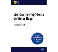 Lire Quatre-vingt-treize de Victor Hugo Classes preparatoires litteraires 2016 - Sylvain Fort - Puf - broché - Etude