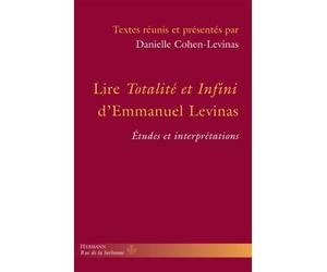 Lire Totalité et infini d'Emmanuel Levinas Études et interprétations - Danielle Cohen-Lévinas - Hermann - broché - Livre