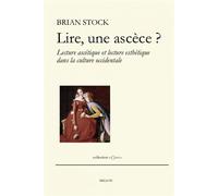 Lire, une ascese ? Lecture ascétique et lecture esthétique dans la culture occidentale - Brian Stock - Millon Jerome Eds - broché - Essai