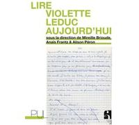 Lire Violette Leduc aujourd'hui Mireille Brioude (Editeur général), Anaïs Frantz (Editeur général), Alison Peron (Editeur général), Mireille Brioude (Auteur)