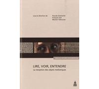 Lire, voir, entendre: La réception des objets médiatiques