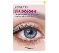 L'iridologie – L'œil, miroir de notre santé physique, mentale et émotionnelle – Groupe Eyrolles