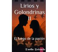 Lirios y Golondrinas II: El fuego de la pasión