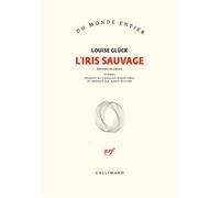 L'Iris sauvage Edition bilingue français-anglais - Louise Glück - Gallimard - broché - Poésie