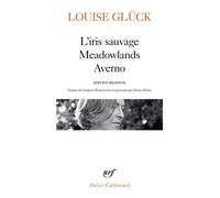 Louise Glück – L'iris sauvage, Meadowlands, Averno – Gallimard Poche