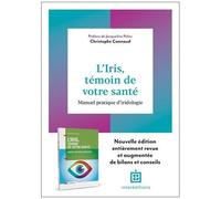 L'iris, Témoin De Votre Santé - Manuel Pratique D'iridologie