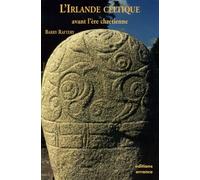 L'Irlande Celtique: avant l'ère chrétienne