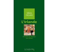 L'Irlande Idées reçues sur l'Irlande - Erick Falc'her-Poyroux - Cavalier Bleu Eds - broché - Etude