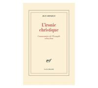 L'ironie Christique. Commentaire De L'évangile Selon Jean