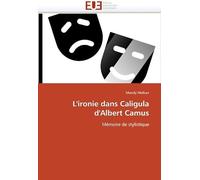 L'ironie Dans Caligula D'albert Camus: Mémoire De Stylistique (Omn.Univ.Europ.)