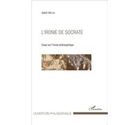 L'ironie de Socrate Essai sur l'ironie philosophique - Samir Mestiri - L'harmattan - broché - Essai