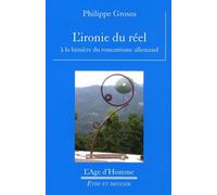 L'ironie du réel: A la lumière du romantisme allemand