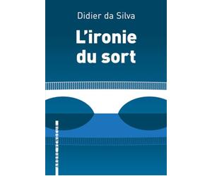 L'ironie du sort - Didier Da Silva - L'arbre Vengeur - broché - Roman
